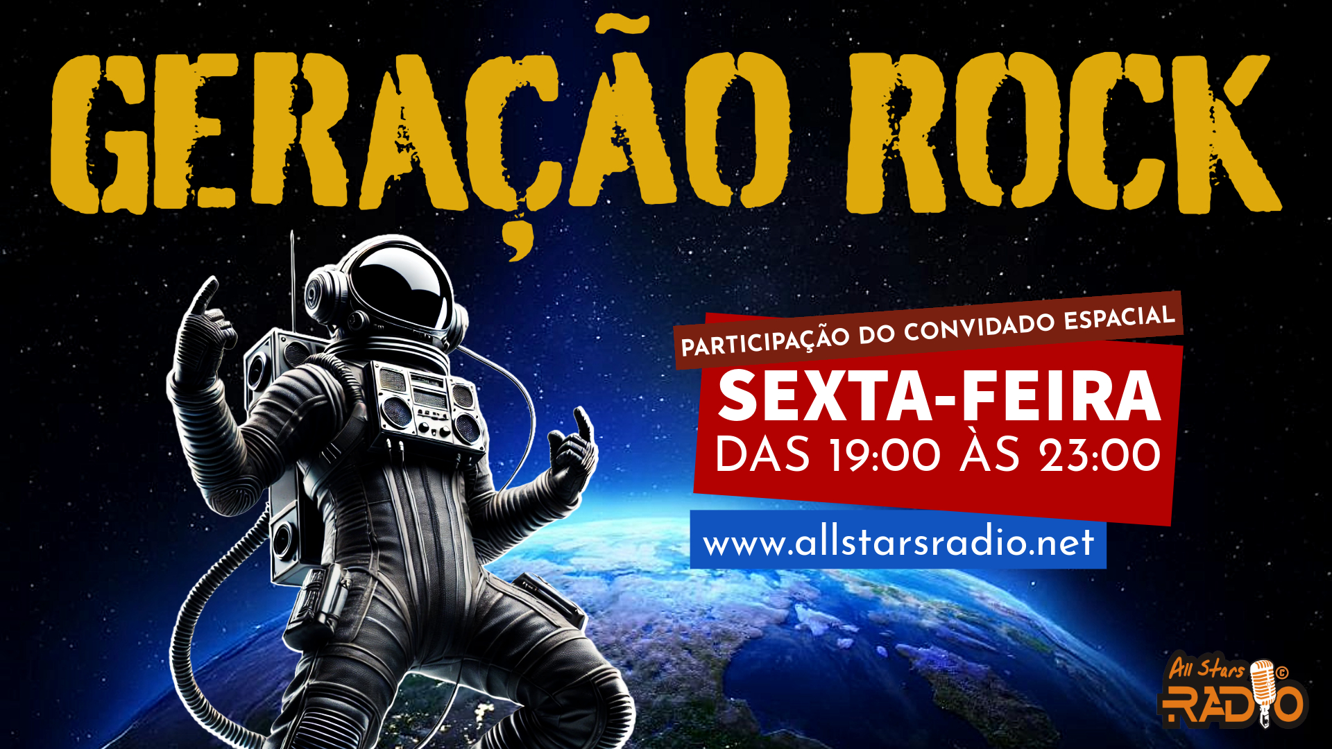 Geração Rock com o Convidado Espacial Sextas Feiras das 19h às 23h na All Stars Radio Portugal